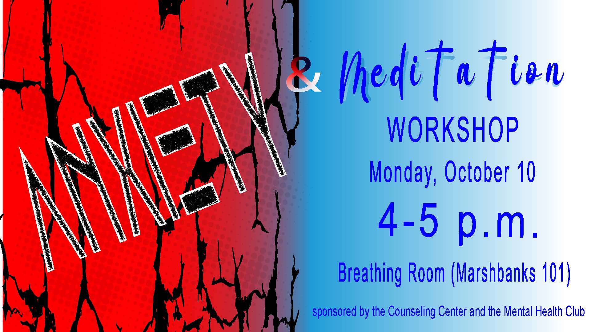 flyer about Anxiety & Meditation Workshop, Monday, October 10, 4-5pm in Marshbanks 101