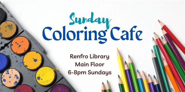 Sunday Coloring Cafe, Renfro Library, Main Floor, 6-8p Sundays