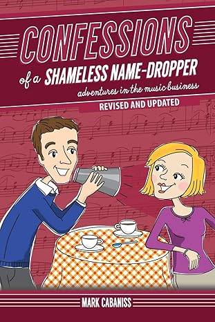 Confessions Of A Shameless Name-Dropper by Mark Cabaniss